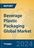 Beverage Plastic Packaging Global Market Insights 2024, Analysis and Forecast to 2029, by Manufacturers, Regions, Technology, Application- Product Image