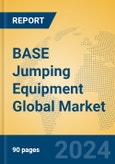 BASE Jumping Equipment Global Market Insights 2024, Analysis and Forecast to 2029, by Manufacturers, Regions, Technology, Application, Product Type- Product Image