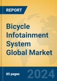 Bicycle Infotainment System Global Market Insights 2024, Analysis and Forecast to 2029, by Manufacturers, Regions, Technology, Application, and Product Type- Product Image