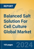 Balanced Salt Solution For Cell Culture Global Market Insights 2024, Analysis and Forecast to 2029, by Manufacturers, Regions, Technology, Application- Product Image