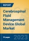 Cerebrospinal Fluid Management Device Global Market Insights 2023, Analysis and Forecast to 2028, by Manufacturers, Regions, Technology, Application, Product Type - Product Image