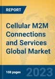 Cellular M2M Connections and Services Global Market Insights 2023, Analysis and Forecast to 2028, by Market Participants, Regions, Technology, Application, Product Type- Product Image
