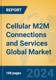 Cellular M2M Connections and Services Global Market Insights 2024, Analysis and Forecast to 2029, by Market Participants, Regions, Technology, Application, Product Type- Product Image
