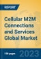 Cellular M2M Connections and Services Global Market Insights 2023, Analysis and Forecast to 2028, by Market Participants, Regions, Technology, Application, Product Type - Product Image