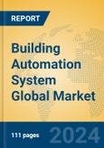 Building Automation System Global Market Insights 2024, Analysis and Forecast to 2029, by Market Participants, Regions, Technology, Application, Product Type- Product Image
