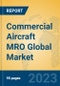 Commercial Aircraft MRO Global Market Insights 2023, Analysis and Forecast to 2028, by Market Participants, Regions, Technology, Application, Product Type - Product Image