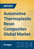 Automotive Thermoplastic Resin Composites Global Market Insights 2024, Analysis and Forecast to 2029, by Manufacturers, Regions, Technology, Product Type- Product Image