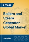 Boilers and Steam Generator Global Market Insights 2023, Analysis and Forecast to 2028, by Manufacturers, Regions, Technology, Product Type- Product Image