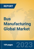 Bus Manufacturing Global Market Insights 2023, Analysis and Forecast to 2028, by Manufacturers, Regions, Technology, Application, Product Type- Product Image