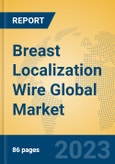 Breast Localization Wire Global Market Insights 2023, Analysis and Forecast to 2028, by Manufacturers, Regions, Technology, Product Type- Product Image