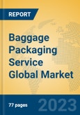 Baggage Packaging Service Global Market Insights 2023, Analysis and Forecast to 2028, by Market Participants, Regions, Technology, Application, Product Type- Product Image