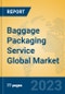 Baggage Packaging Service Global Market Insights 2023, Analysis and Forecast to 2028, by Market Participants, Regions, Technology, Application, Product Type - Product Image