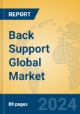 Back Support Global Market Insights 2024, Analysis and Forecast to 2029, by Market Participants, Regions, Technology, Application, Product Type- Product Image