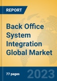 Back Office System Integration Global Market Insights 2023, Analysis and Forecast to 2028, by Market Participants, Regions, Technology, Product Type- Product Image