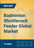 Badminton Shuttlecock Feeder Global Market Insights 2023, Analysis and Forecast to 2028, by Manufacturers, Regions, Technology, Application, Product Type- Product Image