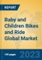Baby and Children Bikes and Ride Global Market Insights 2023, Analysis and Forecast to 2028, by Manufacturers, Regions, Technology, Application, Product Type - Product Thumbnail Image