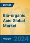 Bio-organic Acid Global Market Insights 2024, Analysis and Forecast to 2029, by Manufacturers, Regions, Technology - Product Image