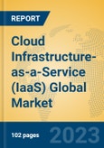 Cloud Infrastructure-as-a-Service (IaaS) Global Market Insights 2023, Analysis and Forecast to 2028, by Market Participants, Regions, Technology, Product Type- Product Image