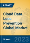 Cloud Data Loss Prevention Global Market Insights 2023, Analysis and Forecast to 2028, by Market Participants, Regions, Technology, Product Type- Product Image