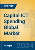 Capital ICT Spending Global Market Insights 2024, Analysis and Forecast to 2029, by Market Participants, Regions, Technology, Application- Product Image