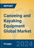 Canoeing and Kayaking Equipment Global Market Insights 2023, Analysis and Forecast to 2028, by Manufacturers, Regions, Technology, Application, Product Type- Product Image