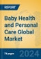 Baby Health and Personal Care Global Market Insights 2023, Analysis and Forecast to 2028, by Manufacturers, Regions, Technology, Application - Product Image