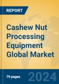 Cashew Nut Processing Equipment Global Market Insights 2024, Analysis and Forecast to 2029, by Manufacturers, Regions, Technology, Application- Product Image