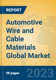 Automotive Wire and Cable Materials Global Market Insights 2023, Analysis and Forecast to 2028, by Manufacturers, Regions, Technology, Application, Product Type- Product Image