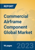 Commercial Airframe Component Global Market Insights 2023, Analysis and Forecast to 2028, by Market Participants, Regions, Technology, Application, Product Type- Product Image