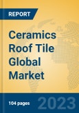 Ceramics Roof Tile Global Market Insights 2023, Analysis and Forecast to 2028, by Manufacturers, Regions, Technology, Application, Product Type- Product Image