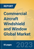 Commercial Aircraft Windshield and Window Global Market Insights 2023, Analysis and Forecast to 2028, by Manufacturers, Regions, Technology, Application, Product Type- Product Image