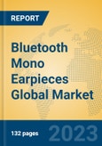 Bluetooth Mono Earpieces Global Market Insights 2023, Analysis and Forecast to 2028, by Manufacturers, Regions, Technology, Application, Product Type- Product Image
