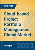 Cloud-based Project Portfolio Management Global Market Insights 2023, Analysis and Forecast to 2028, by Market Participants, Regions, Technology, Application, Product Type- Product Image