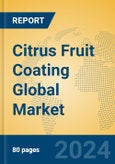 Citrus Fruit Coating Global Market Insights 2024, Analysis and Forecast to 2029, by Manufacturers, Regions, Technology, Application, and Product Type- Product Image