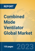 Combined Mode Ventilator Global Market Insights 2023, Analysis and Forecast to 2028, by Manufacturers, Regions, Technology, Application, Product Type- Product Image
