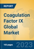 Coagulation Factor IX Global Market Insights 2023, Analysis and Forecast to 2028, by Market Participants, Regions, Technology, Application, Product Type- Product Image