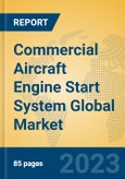Commercial Aircraft Engine Start System Global Market Insights 2023, Analysis and Forecast to 2028, by Manufacturers, Regions, Technology, Application, Product Type- Product Image