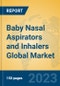 Baby Nasal Aspirators and Inhalers Global Market Insights 2023, Analysis and Forecast to 2028, by Manufacturers, Regions, Technology, Application, Product Type - Product Image