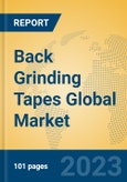 Back Grinding Tapes Global Market Insights 2023, Analysis and Forecast to 2028, by Manufacturers, Regions, Technology, Application, Product Type- Product Image