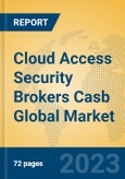 Cloud Access Security Brokers Casb Global Market Insights 2023, Analysis and Forecast to 2028, by Market Participants, Regions, Technology, Application, Product Type- Product Image
