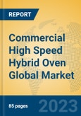 Commercial High Speed Hybrid Oven Global Market Insights 2023, Analysis and Forecast to 2028, by Manufacturers, Regions, Technology, Application, Product Type- Product Image