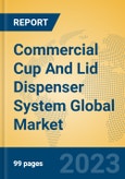 Commercial Cup And Lid Dispenser System Global Market Insights 2023, Analysis and Forecast to 2028, by Manufacturers, Regions, Technology, Application, Product Type- Product Image