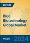 Blue Biotechnology Global Market Insights 2023, Analysis and Forecast to 2028, by Manufacturers, Regions, Technology, Application, Product Type - Product Thumbnail Image