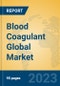 Blood Coagulant Global Market Insights 2023, Analysis and Forecast to 2028, by Market Participants, Regions, Technology, Application, Product Type - Product Image