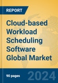 Cloud-based Workload Scheduling Software Global Market Insights 2024, Analysis and Forecast to 2029, by Market Participants, Regions, Technology, Application- Product Image
