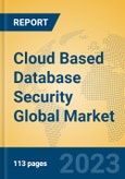 Cloud Based Database Security Global Market Insights 2023, Analysis and Forecast to 2028, by Market Participants, Regions, Technology, Product Type- Product Image