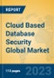 Cloud Based Database Security Global Market Insights 2023, Analysis and Forecast to 2028, by Market Participants, Regions, Technology, Product Type - Product Thumbnail Image