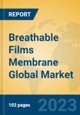 Breathable Films Membrane Global Market Insights 2023, Analysis and Forecast to 2028, by Manufacturers, Regions, Technology, Product Type- Product Image