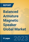 Balanced Armature Magnetic Speaker Global Market Insights 2023, Analysis and Forecast to 2028, by Manufacturers, Regions, Technology, Application, Product Type- Product Image