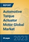 Automotive Torque Actuator Motor Global Market Insights 2023, Analysis and Forecast to 2028, by Manufacturers, Regions, Technology, Application, Product Type - Product Thumbnail Image